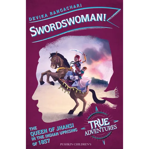 Swordswoman!: The Queen of Jhansi in the Indian Uprising of 1857