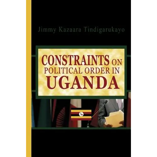 Constraints on Political Order in Uganda
