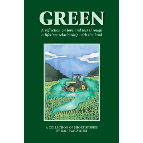 Green: A reflection on love and loss through a lifetime relationship with the land