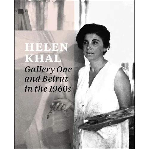 Helen Khal: Gallery One and Beirut in the 1960s
