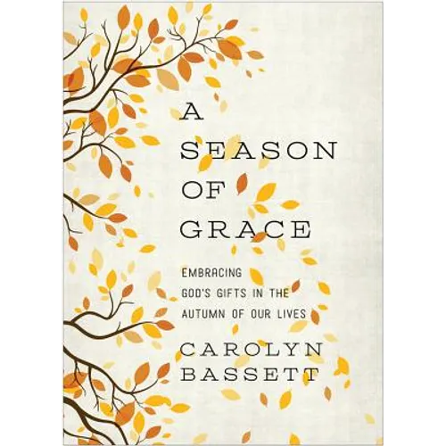 Season of Grace: Embracing God's Gifts in the Autumn of Our Lives