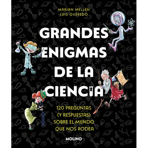 Grandes Enigmas de la Ciencia. 120 Preguntas Y Respuestas Sobre El Mundo Que Nos Rodea / Great Mysteries about Science