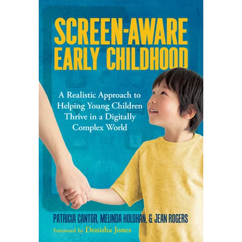 Screen-Aware Early Childhood: A Realistic Approach to Helping Young Children Thrive in a Digitally Complex World