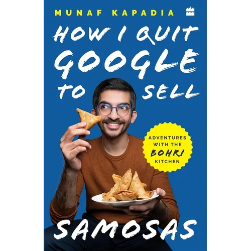 How I Quit Google to Sell Samosas: Adventures with the Bohri Kitchen