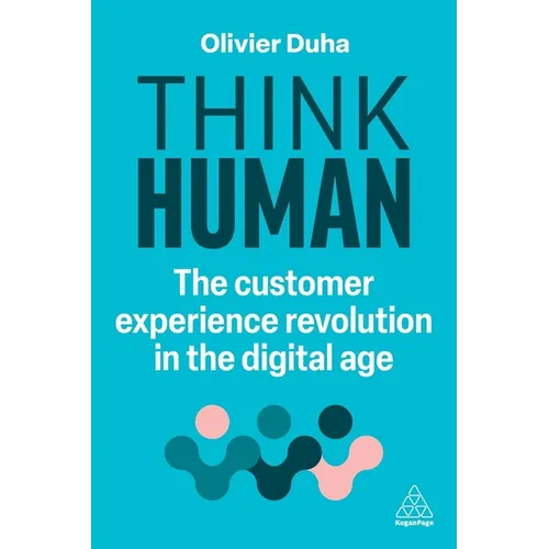 Think Human: The Customer Experience Revolution in the Digital Age