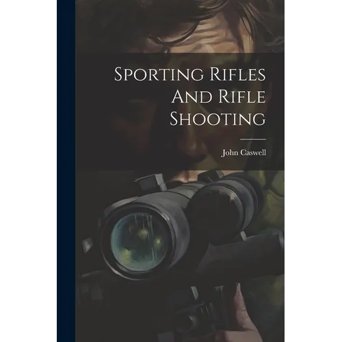 Sporting Rifles And Rifle Shooting