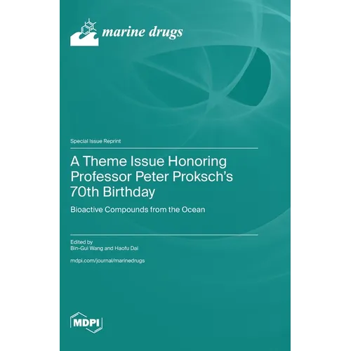 A Theme Issue Honoring Professor Peter Proksch's 70th Birthday: Bioactive Compounds from the Ocean