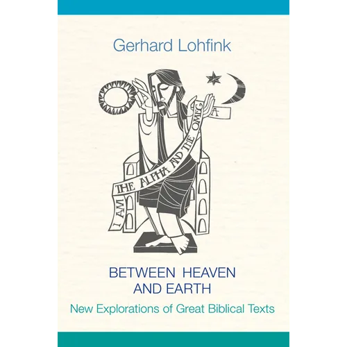 Between Heaven and Earth: New Explorations of Great Biblical Texts