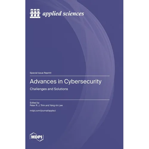 Advances in Cybersecurity: Challenges and Solutions