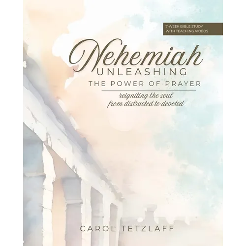 Nehemiah: Unleashing the Power of Prayer