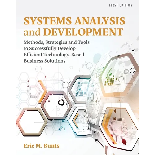 Systems Analysis and Development: Methods, Strategies and Tools to Successfully Develop Efficient Technology-based Business Solutions