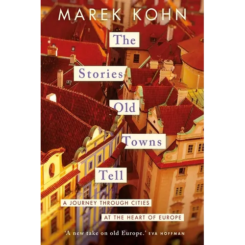 The Stories Old Towns Tell: A Journey Through Cities at the Heart of Europe