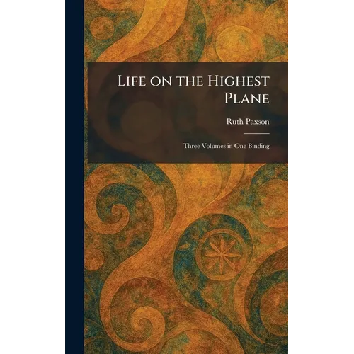 Life on the Highest Plane: Three Volumes in One Binding