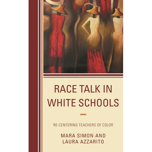 Race Talk in White Schools: Re-Centering Teachers of Color