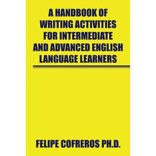 A Handbook of Writing Activities for Intermediate and Advanced English Language Learners