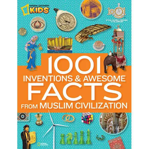 1001 Inventions and Awesome Facts from Muslim Civilization: Official Children's Companion to the 1001 Inventions Exhibition
