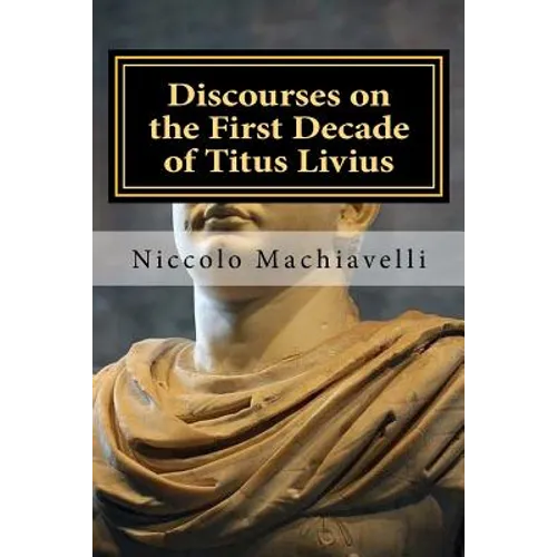 Discourses on the First Decade of Titus Livius: Niccolo Machiavelli