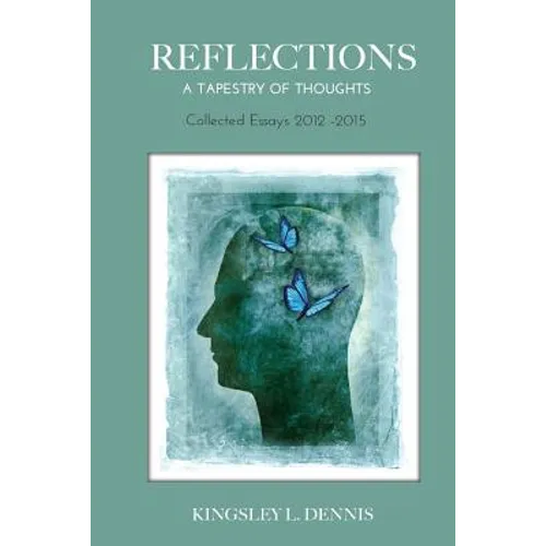 Reflections: A Tapestry of Thoughts: Collected Essays 2012-2015