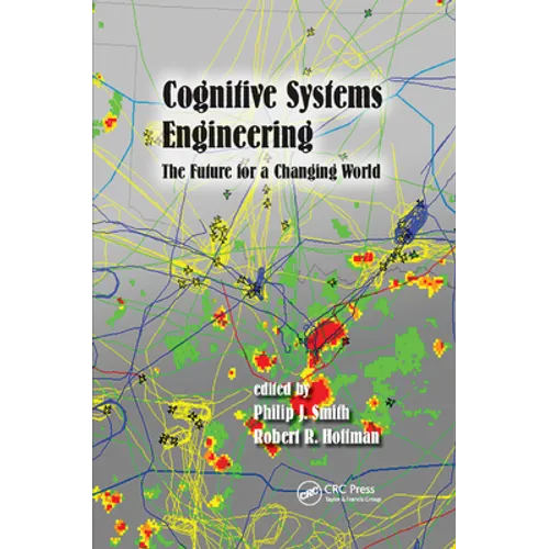 Cognitive Systems Engineering: The Future for a Changing World