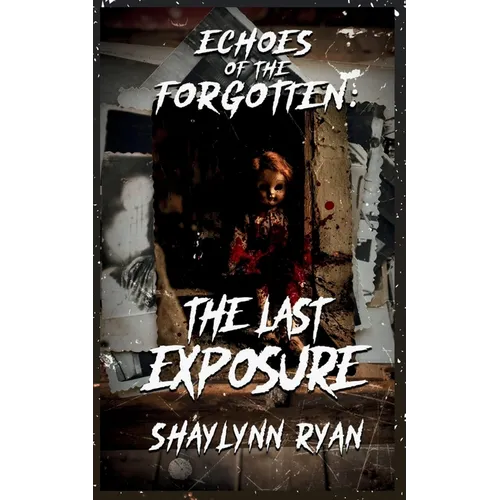 Echoes of the Forgotten: The Last Exposure