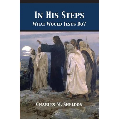 In His Steps: What Would Jesus Do?