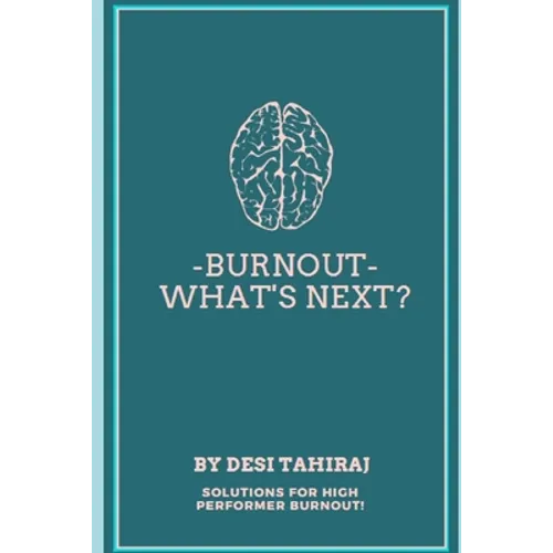 Burnout - What's Next?: Solutions for High-Performer Burnout