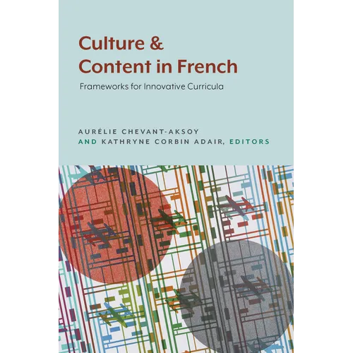 Culture and Content in French: Frameworks for Innovative Curricula