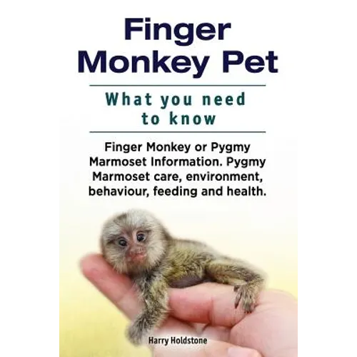 Finger Monkey Pet. WHAT YOU NEED TO KNOW. Finger Monkey or Pygmy Marmoset Information. Pygmy Marmoset care, environment, behaviour, feeding and health