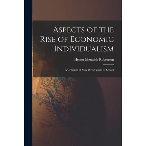Aspects of the Rise of Economic Individualism: a Criticism of Max Weber and His School