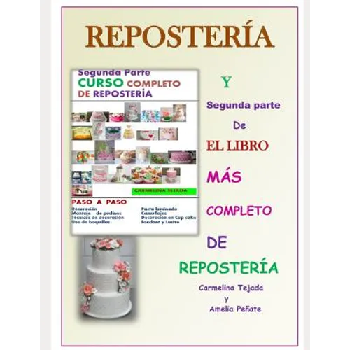 Segunda Parte Curso Completo de Reposteria: Y Segunda parte de El libro Más Completo de Repostería
