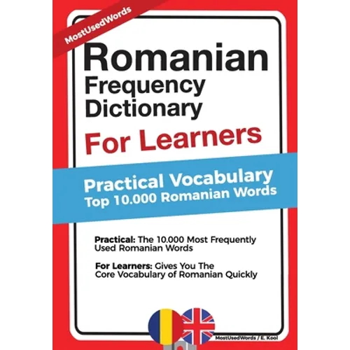 Romanian Frequency Dictionary For Learners: Practical Vocabulary - Top 10.000 Romanian Words
