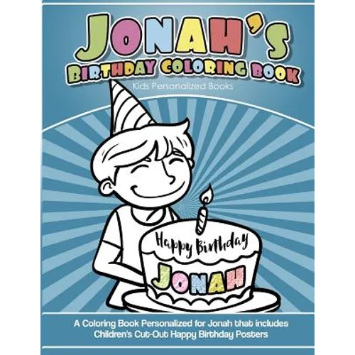 Jonah's Birthday Coloring Book Kids Personalized Books: A Coloring Book Personalized for Jonah that includes Children's Cut Out Happy Birthday Posters