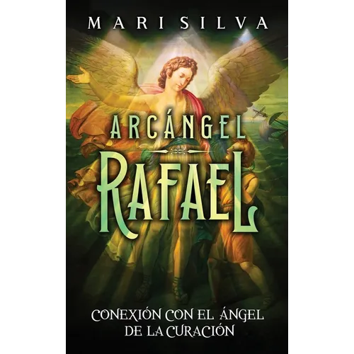 Arcángel Rafael: Conexión con el Ángel de la Curación