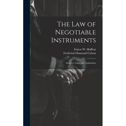 The law of Negotiable Instruments: Statutes, Cases and Authorities