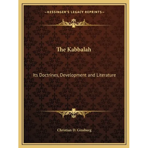 The Kabbalah: Its Doctrines, Development and Literature