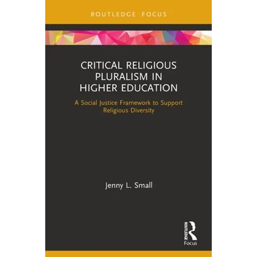 Critical Religious Pluralism in Higher Education: A Social Justice Framework to Support Religious Diversity