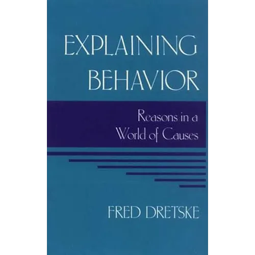 Explaining Behavior: Reasons in a World of Causes