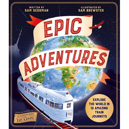 Epic Adventures: Explore the World in 12 Amazing Train Journeys
