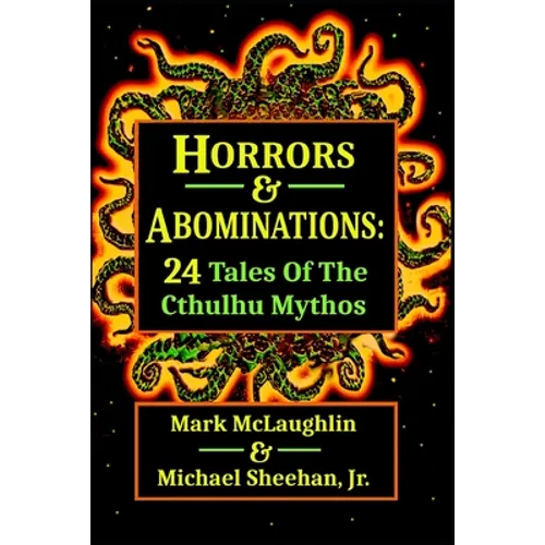 Horrors & Abominations: 24 Tales Of The Cthulhu Mythos