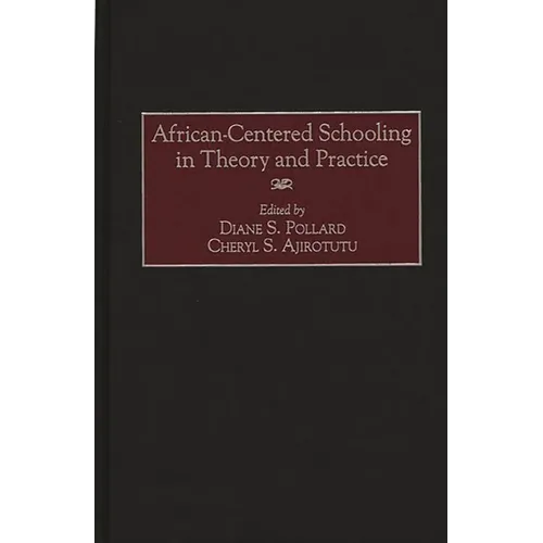 African-Centered Schooling in Theory and Practice