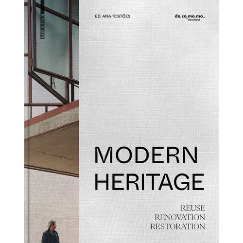 Modern Heritage: Reuse, Renovation and Restoration
