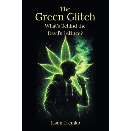 The Green Glitch: What's Behind the Devil's Lettuce?