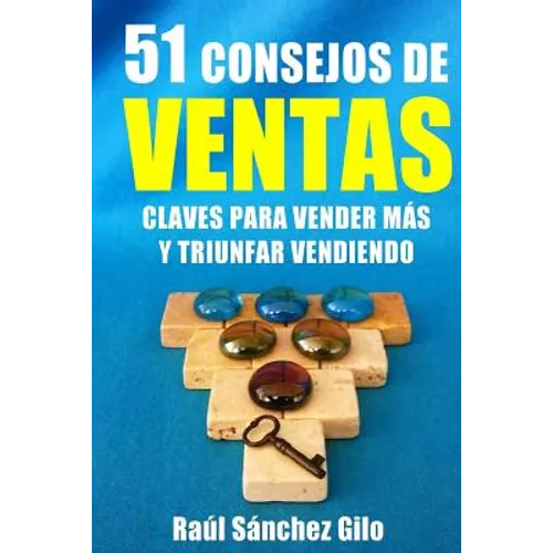 51 Consejos de Ventas: Claves para Vender Más y Triunfar Vendiendo