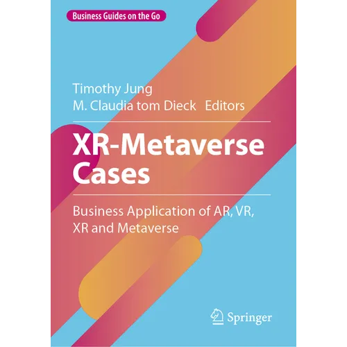 Xr-Metaverse Cases: Business Application of Ar, Vr, Xr and Metaverse