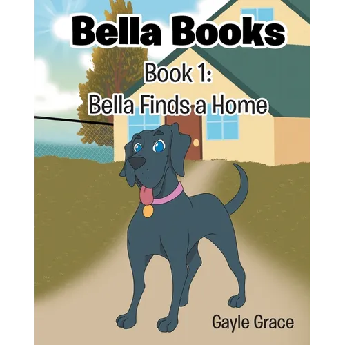 Bella Finds a Home: Book 1