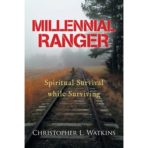 Millennial Ranger: Spiritual Survival While Surviving