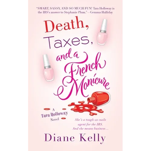 Death, Taxes, and a French Manicure: A Tara Holloway Novel