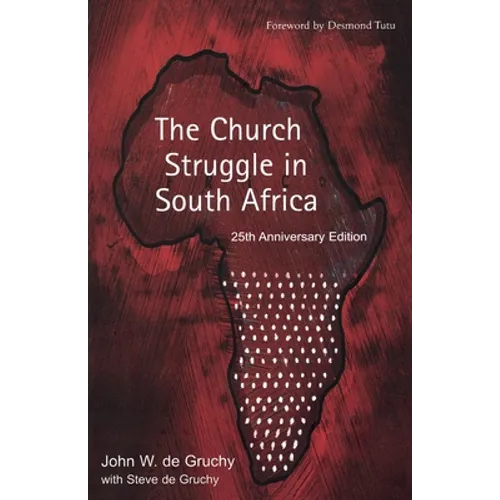 The Church Struggle in South Africa: Twenty-Fifth Anniversary Edition