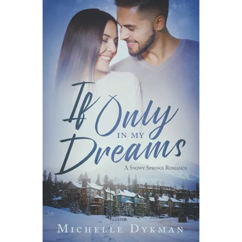If Only In My Dreams: A Snowy Springs Romance