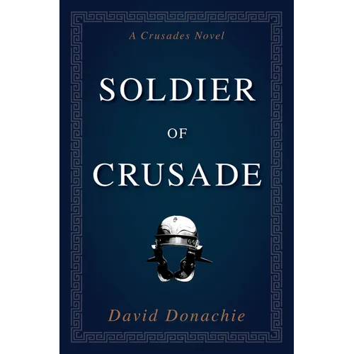 Soldier of Crusade: A Crusades Novel